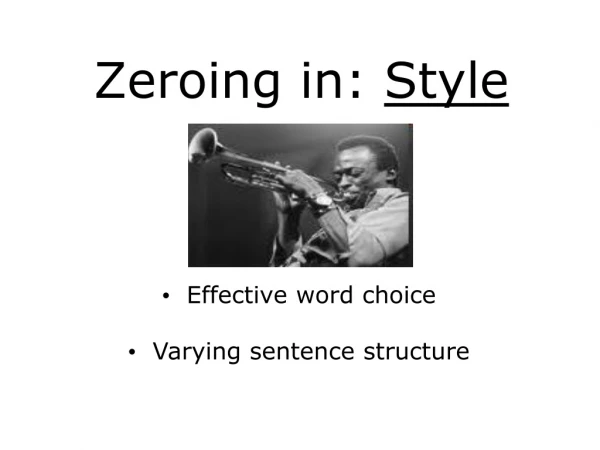 Zeroing in:  Style