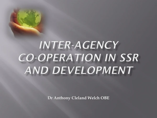 INTER-AGENCY  CO-OPERATION IN SSR AND DEVELOPMENT