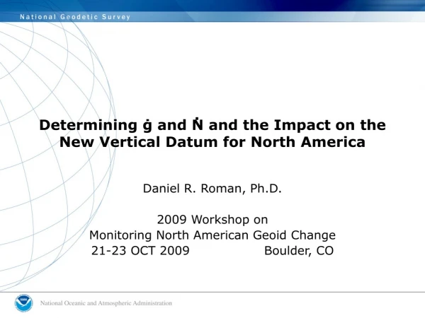 Determining ġ and N and the Impact on the New Vertical Datum for North America