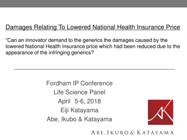 Fordham IP Conference Life Science Panel April 5-6, 2018 Eiji Katayama Abe, Ikubo &amp; Katayama