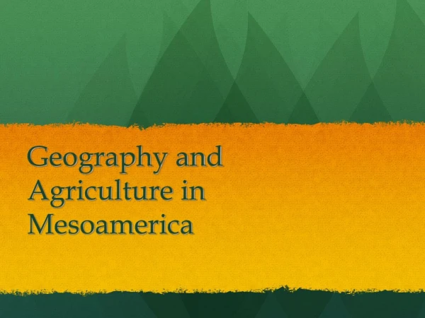 Geography and Agriculture in Mesoamerica