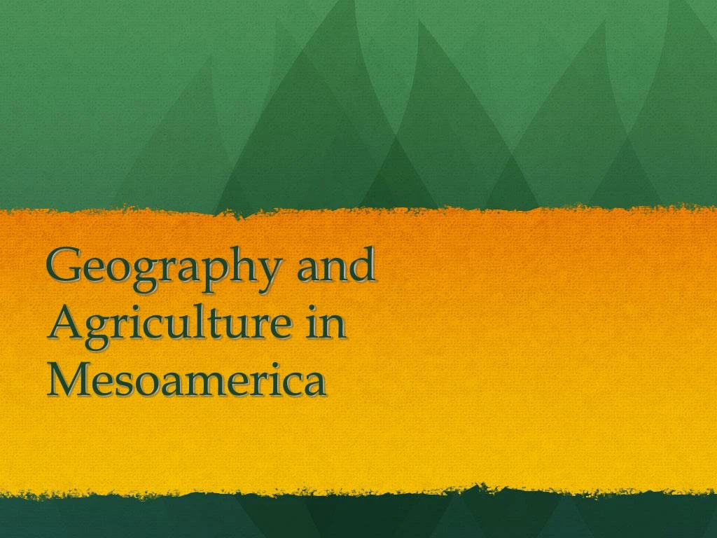 geography and agriculture in mesoamerica