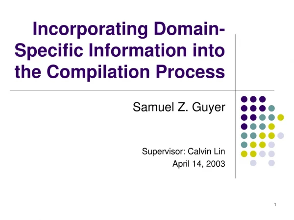 Incorporating Domain-Specific Information into the Compilation Process