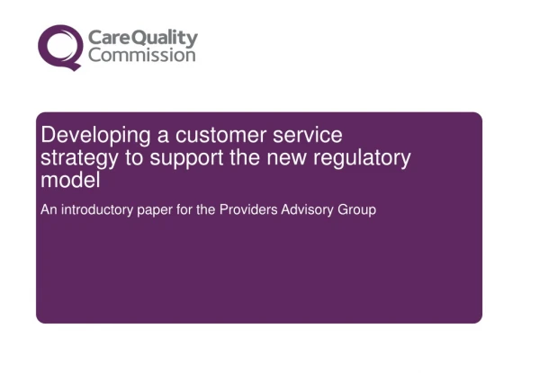 Developing a customer service strategy to support the new regulatory model