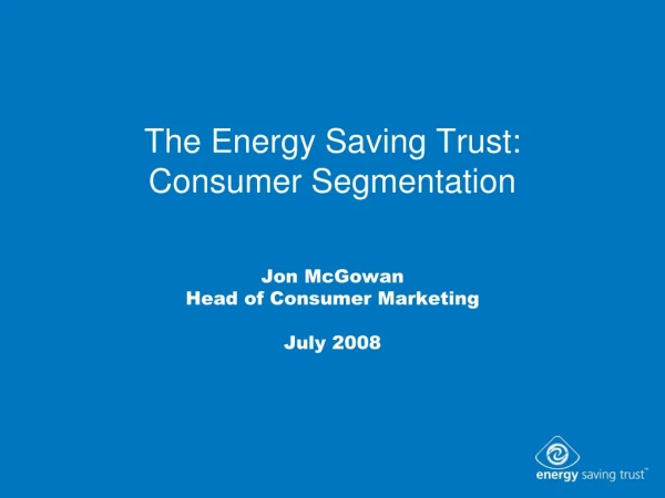 The Energy Saving Trust:  Consumer Segmentation