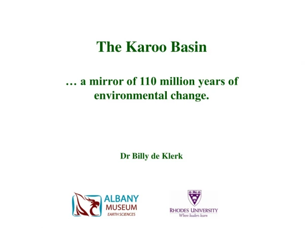 The Karoo Basin … a mirror of 110 million years of  environmental change. Dr Billy de Klerk