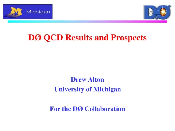 D Ø  QCD Results and Prospects