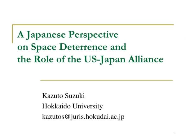 A Japanese Perspective  on Space Deterrence and  the Role of the US-Japan Alliance