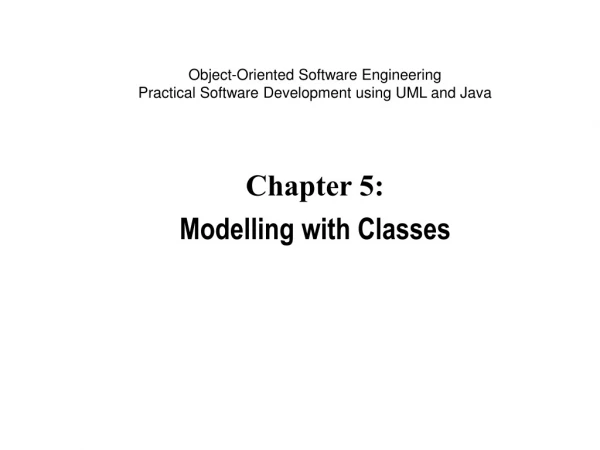 Chapter 5:  Modelling with Classes