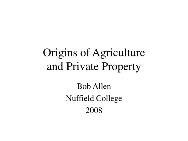 Origins of Agriculture and Private Property