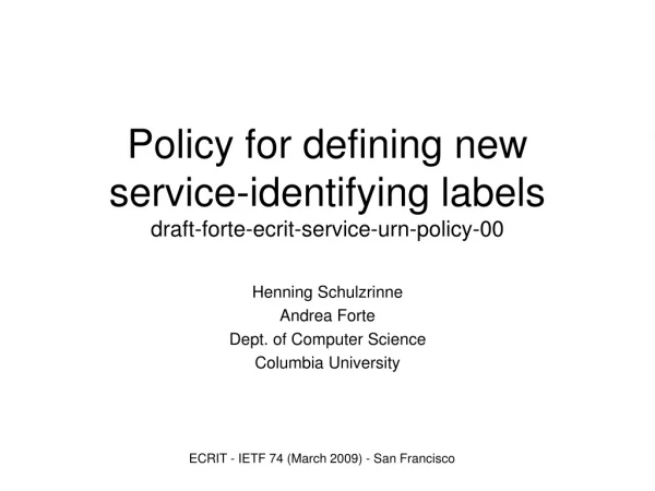 Policy for defining new service-identifying labels draft-forte-ecrit-service-urn-policy-00