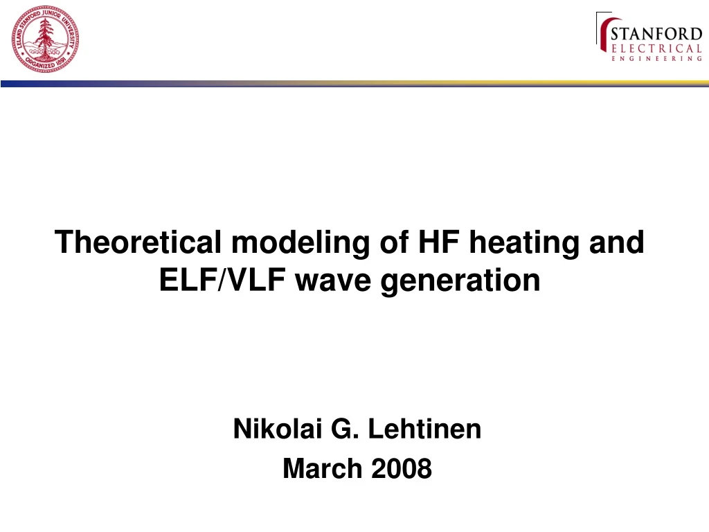 theoretical modeling of hf heating and elf vlf wave generation
