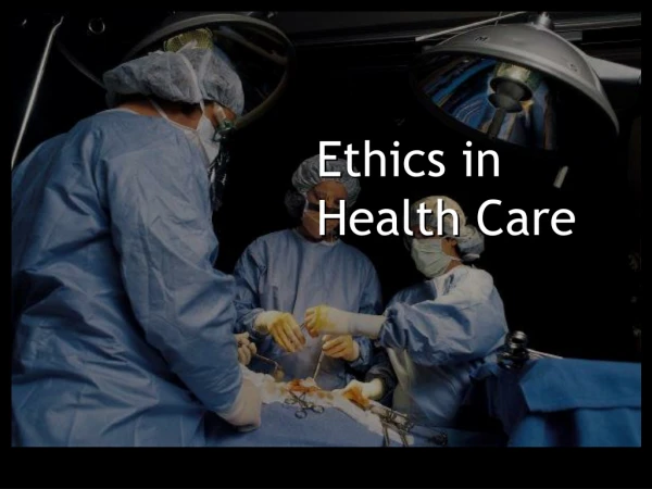 Ethics in Health Care