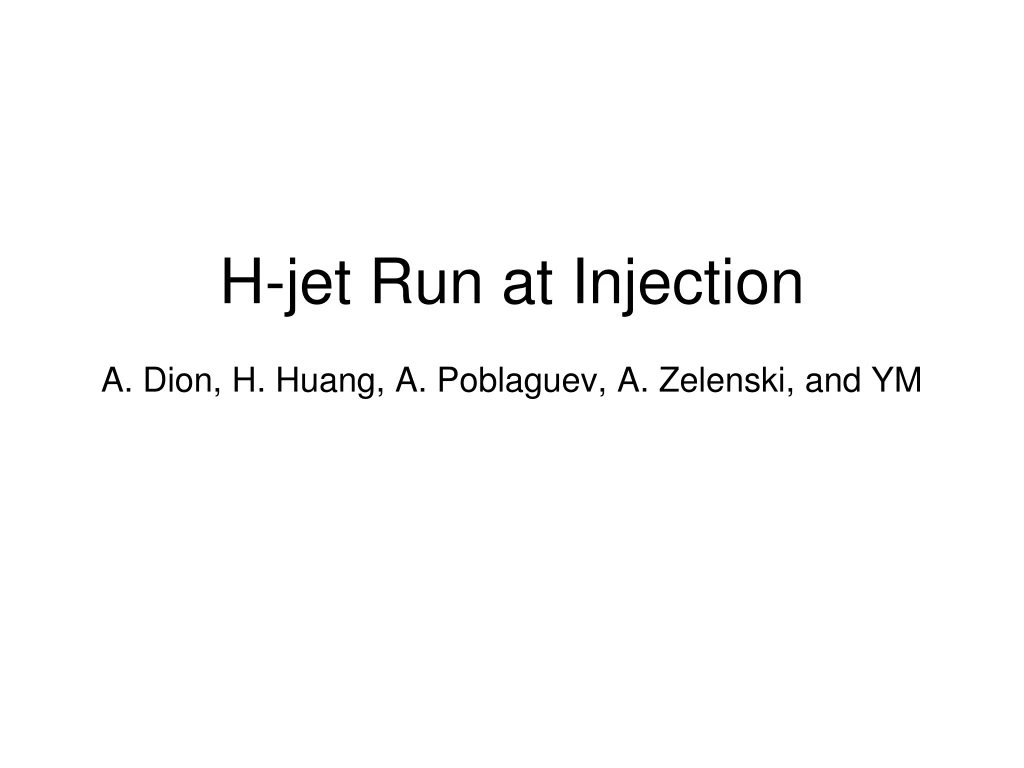 h jet run at injection a dion h huang a poblaguev a zelenski and ym
