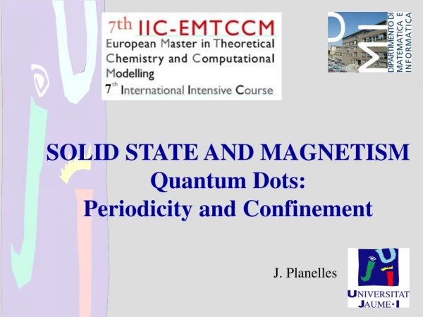 SOLID STATE AND MAGNETISM Quantum Dots:  Periodicity and Confinement
