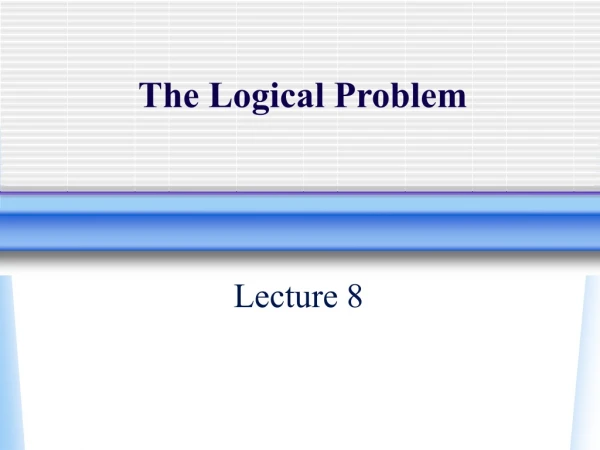 The Logical Problem