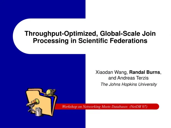 Throughput-Optimized, Global-Scale Join Processing in Scientific Federations
