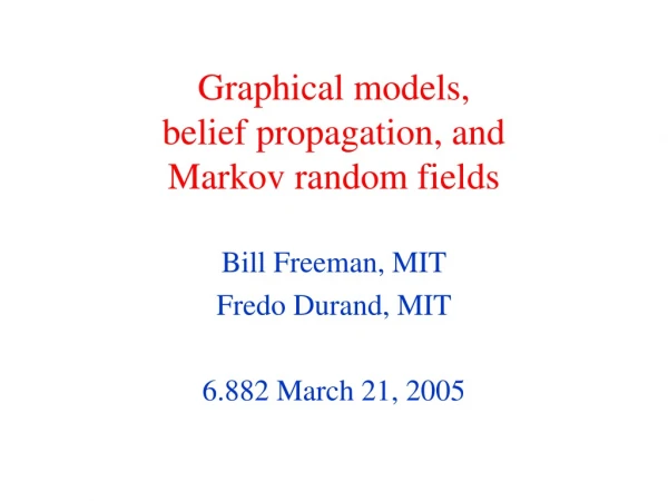 Graphical models,  belief propagation, and  Markov random fields