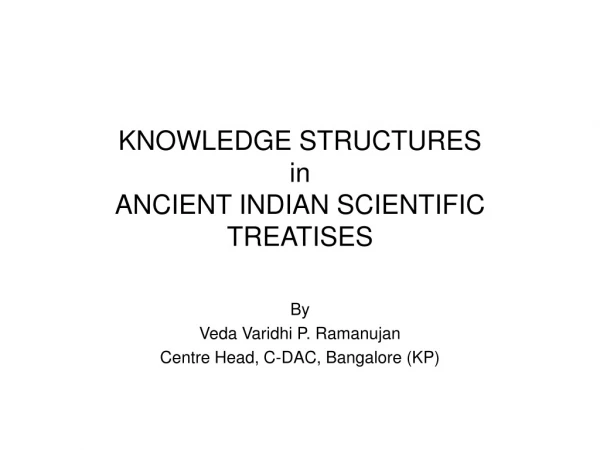 KNOWLEDGE STRUCTURES  in  ANCIENT INDIAN SCIENTIFIC TREATISES