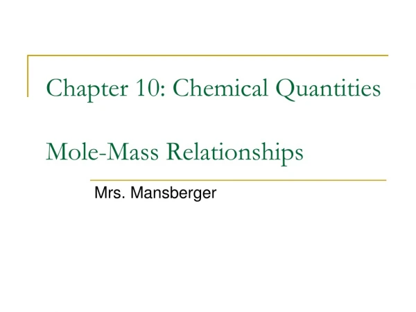 Chapter 10: Chemical Quantities Mole-Mass Relationships