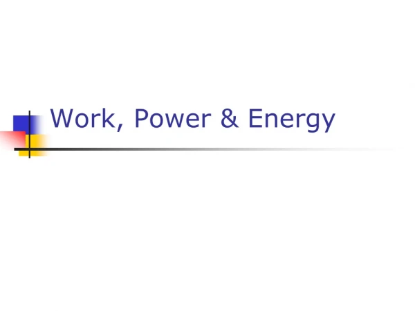 Work, Power &amp; Energy