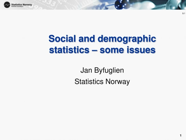 Social and demographic statistics – some issues