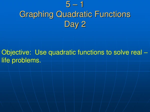 5 – 1 Graphing Quadratic Functions Day 2