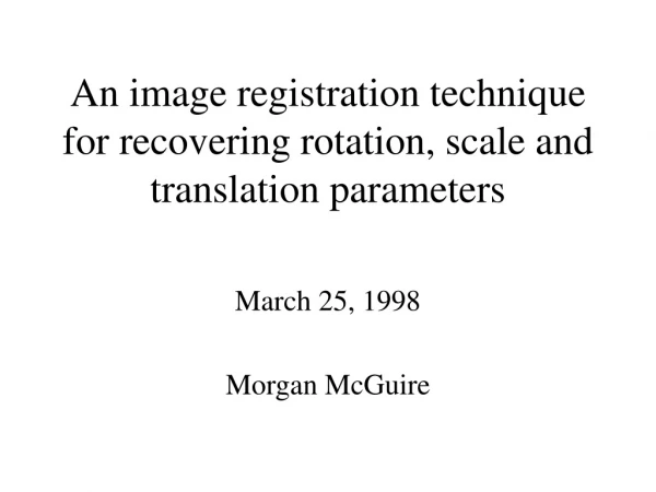 An image registration technique for recovering rotation, scale and translation parameters