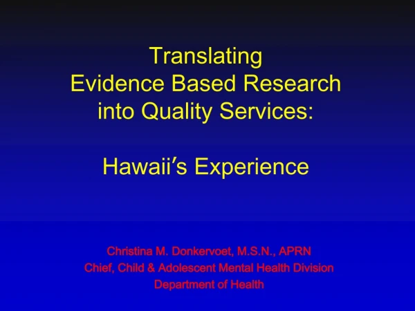 Translating  Evidence Based Research  into Quality Services:   Hawaii ’ s Experience