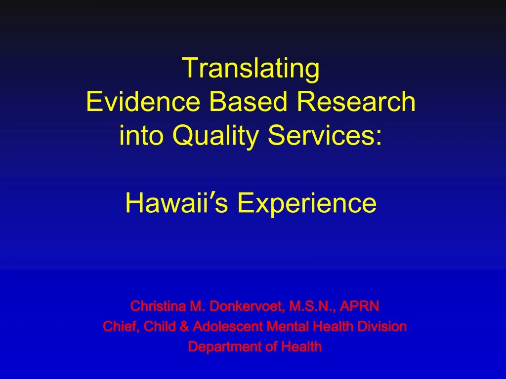 translating evidence based research into quality services hawaii s experience