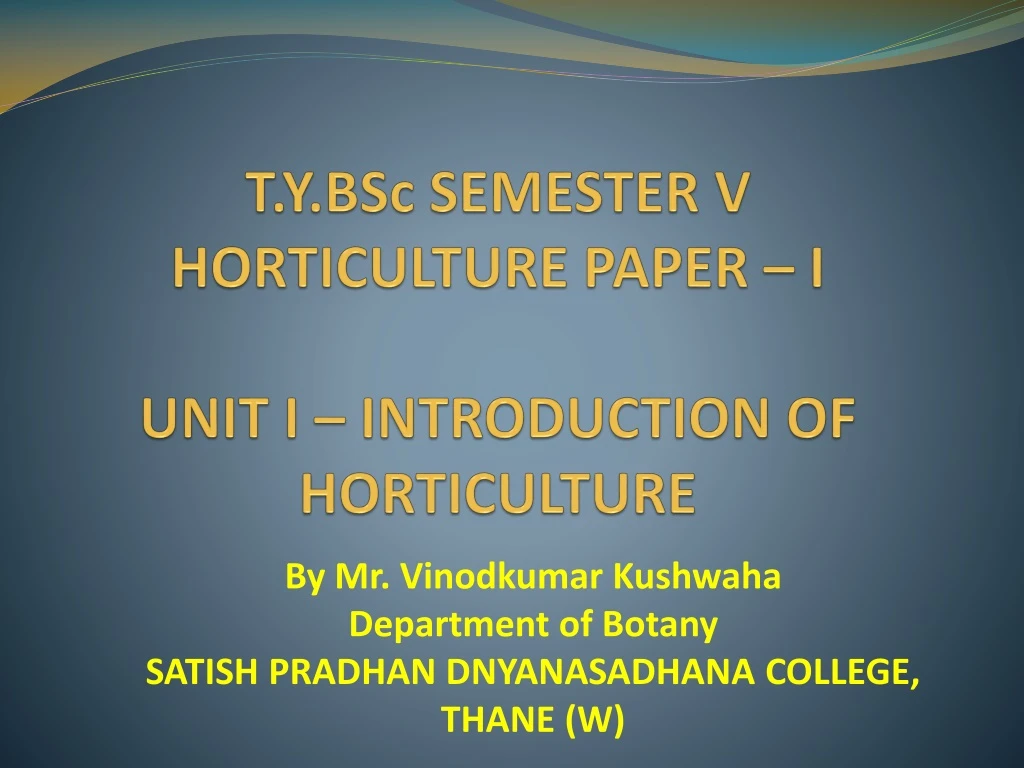 t y bsc semester v horticulture paper i unit i introduction of horticulture