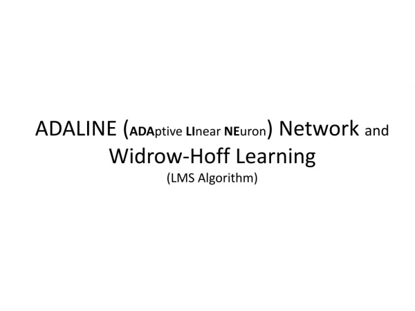 ADALINE ( ADA ptive  LI near  NE uron ) Network  and Widrow-Hoff Learning (LMS Algorithm)