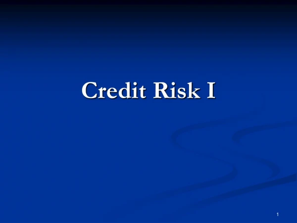 Credit Risk I