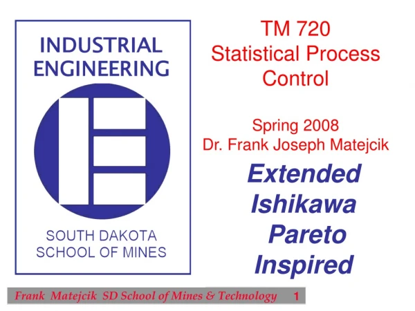 TM 720 Statistical Process  Control Spring 2008 Dr. Frank Joseph Matejcik