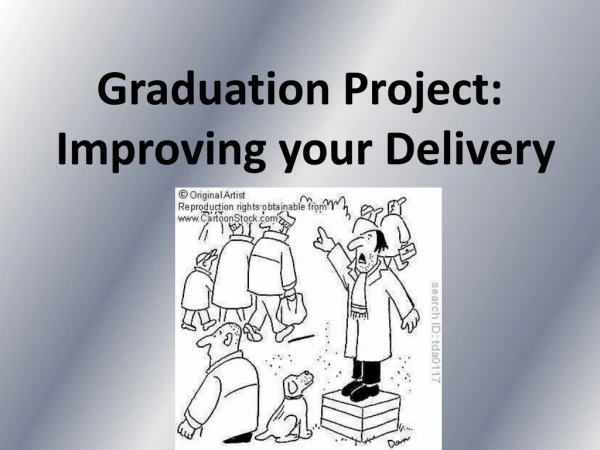 Graduation Project:  Improving your Delivery