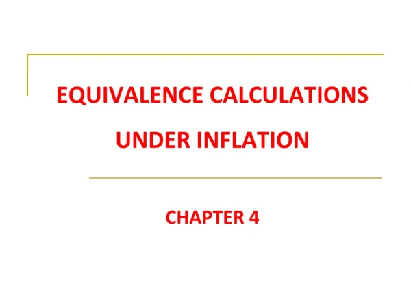 EQUIVALENCE CALCULATIONS UNDER INFLATION  CHAPTER 4