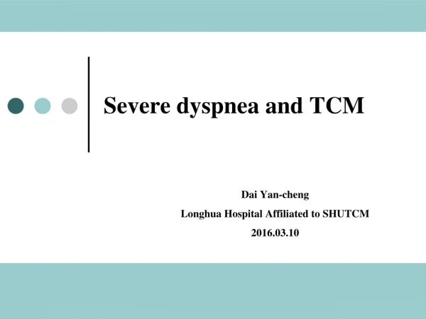 Severe dyspnea and TCM