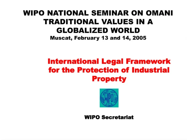 International  Legal Framework for the  Protection  of  Industrial Property WIPO Secretariat
