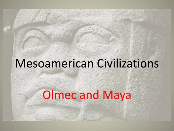 Mesoamerican Civilizations Olmec and Maya