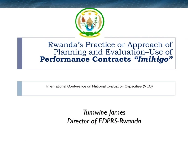 Rwanda’s Practice or Approach of Planning and Evaluation–Use of Performance Contracts  “ Imihigo ”