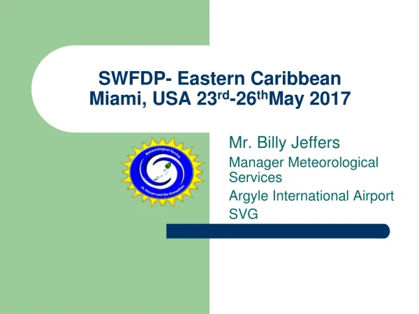 SWFDP- Eastern Caribbean Miami, USA 23 rd -26 th May 2017