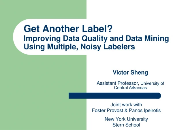 Get Another Label? Improving Data Quality and Data Mining Using Multiple, Noisy Labelers