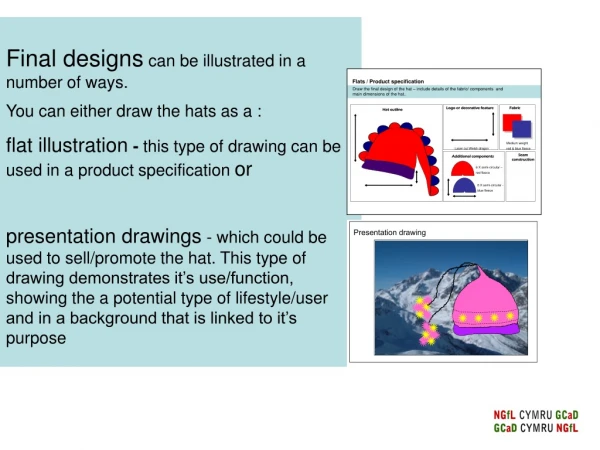 Final designs  can be illustrated in a number of ways.