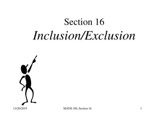 Section 16 Inclusion/Exclusion