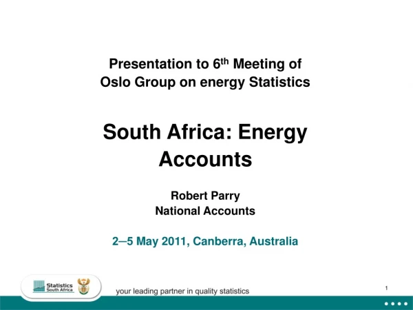 Presentation to 6 th  Meeting of  Oslo Group on energy Statistics South Africa: Energy  Accounts