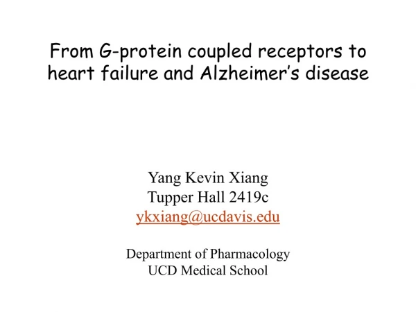 From G-protein coupled receptors to  heart failure and Alzheimer ’ s disease Yang Kevin Xiang