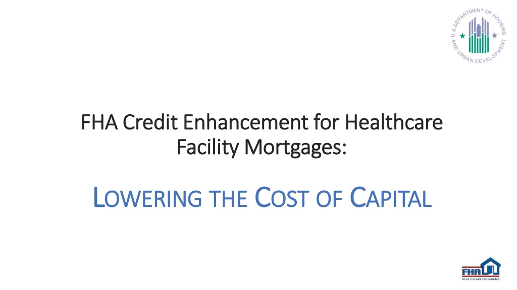 fha credit enhancement for healthcare facility mortgages lowering the cost of capital