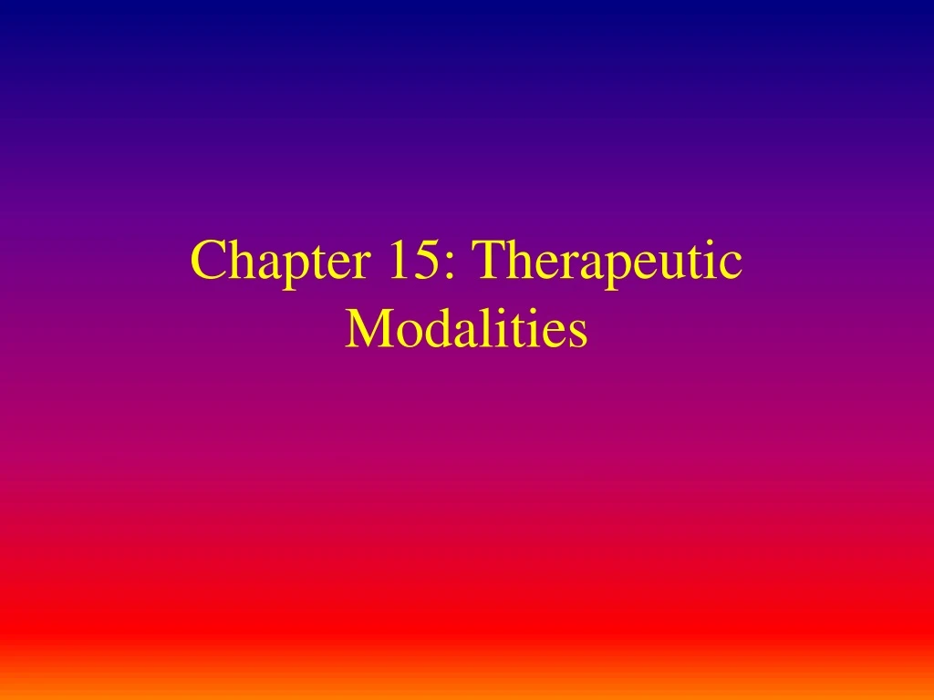 chapter 15 therapeutic modalities