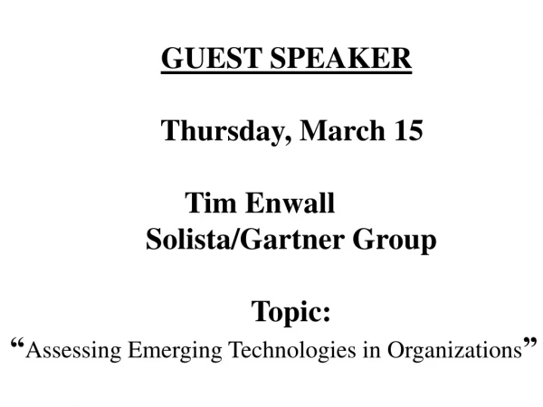 GUEST SPEAKER                     Thursday, March 15 	                Tim Enwall