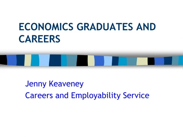 ECONOMICS GRADUATES AND CAREERS